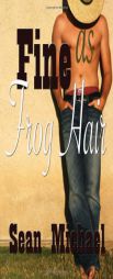 Fine as Frog Hair by Sean Michael Paperback Book