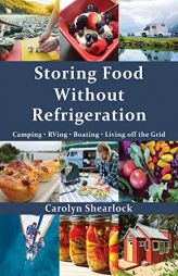 Storing Food Without Refrigeration by Carolyn Shearlock Paperback Book