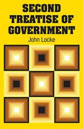 Second Treatise of Government by John Locke Paperback Book