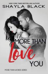 More Than Love You (More Than Words) (Volume 3) by Shayla Black Paperback Book