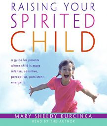 Raising Your Spirited Child by Mary Sheedy Kurcinka Paperback Book