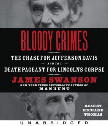 Bloody Crimes: The Chase for Jefferson Davis and the Death Pageant for Lincoln's Corpse by James L. Swanson Paperback Book