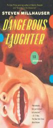 Dangerous Laughter: Thirteen Stories by Steven Millhauser Paperback Book