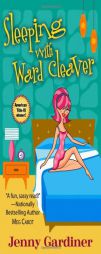 Sleeping with Ward Cleaver by Jenny Gardiner Paperback Book