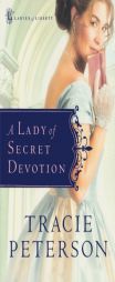 A Lady of Secret Devotion (Ladies of Liberty, Book 3) by Tracie Peterson Paperback Book