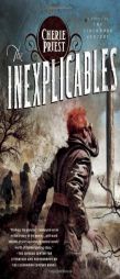 The Inexplicables by Cherie Priest Paperback Book
