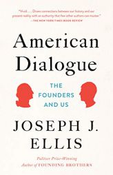 American Dialogue: The Founders and Us by Joseph J. Ellis Paperback Book