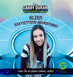 Gabby Duran & the Unsittables: Alien Babysitting Adventures by Disney Book Group Paperback Book