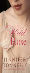 The Wild Rose by Jennifer Donnelly Paperback Book
