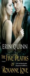 The Five Deaths of Roxanne Love by Erin Quinn Paperback Book