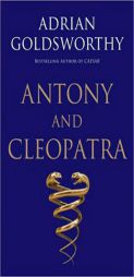 Antony & Cleopatra by Adrian Goldsworthy Paperback Book