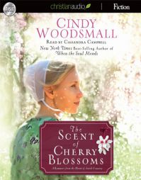 The Scent of Cherry Blossoms: A Romance from the Heart of Amish Country by Cindy Woodsmall Paperback Book