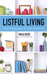 Listful Living: A List-Making Journey to a Less Stressed You by Paula Rizzo Paperback Book