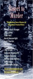 Resort to Murder: Thirteen More Tales of Mystery by Minnesota's Premier Writers by William Kent Krueger Paperback Book