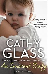 An Innocent Baby: Why would anyone abandon little Darcy-May? by Cathy Glass Paperback Book