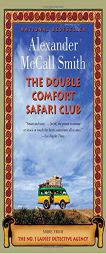 The Double Comfort Safari Club: The New No. 1 Ladies' Detective Agency Novel by Alexander McCall Smith Paperback Book