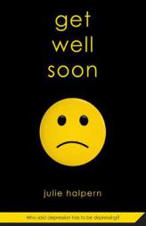 Get Well Soon by Julie Halpern Paperback Book