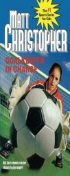 Goalkeeper in Charge (Matt Christopher Sports Fiction) by Matt Christopher Paperback Book