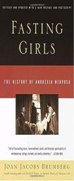 Fasting Girls: The History of Anorexia Nervosa by Joan Jacobs Brumberg Paperback Book