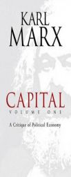 Capital, Volume One: A Critique of Political Economy by Karl Marx Paperback Book