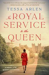In Royal Service to the Queen: A Novel of the Queen's Governess by Tessa Arlen Paperback Book
