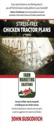 Stress-Free Chicken Tractor Plans: An Easy to Follow, Step-by-Step Guide to Building Your Own Chicken Tractors. by John Suscovich Paperback Book