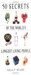 50 Secrets of the World's Longest Living People by Sally Beare Paperback Book