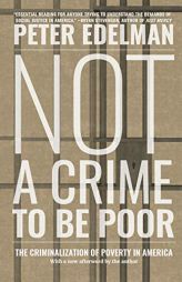 Not a Crime to Be Poor: The Criminalization of Poverty in America by  Paperback Book