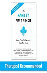 The Anxiety First Aid Kit: Quick Tools for Extreme, Uncertain Times by Rick Hanson Paperback Book