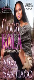 Coca Kola - The Baddest Chick by Nisa Santiago Paperback Book
