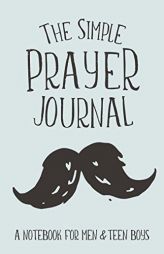 The Simple Prayer Journal: A Notebook for Men & Teen Boys (Christian Workbooks) by Shalana Frisby Paperback Book