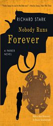Nobody Runs Forever: A Parker Novel by Richard Stark Paperback Book