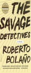 The Savage Detectives by Roberto Bolano Paperback Book