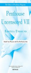 Penthouse Uncensored VII: Erotica Unbound by International Penthouse Paperback Book