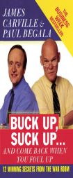 Buck Up, Suck Up . . . and Come Back When You Foul Up: 12 Winning Secrets from the War Room by James Carville Paperback Book