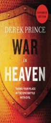 War in Heaven: Taking Your Place in the Epic Battle with Evil by Derek Prince Paperback Book