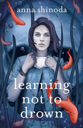 Learning Not to Drown. by Anna Shinoda Paperback Book