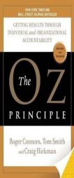 The Oz Principle: Getting Results Through Individual and Organizational Accountability by Roger Connors Paperback Book