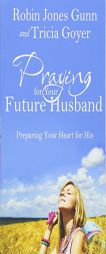 Praying for Your Future Husband: Preparing Your Heart for His by Robin Jones Gunn Paperback Book