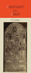 Christianity Before Christ by John G. Jackson Paperback Book