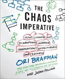 The Chaos Imperative: How Chance and Disruption Increase Innovation, Effectiveness, and Success by Ori Brafman Paperback Book