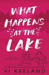 What Happens at the Lake: A Grumpy Sunshine Novel (Special Edition) by VI Keeland Paperback Book
