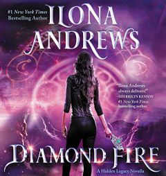 Diamond Fire: A Hidden Legacy Novella: The Hidden Legacy Series by Ilona Andrews Paperback Book