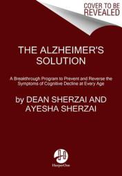 The Alzheimer's Solution: A Breakthrough Program to Prevent and Reverse the Symptoms of Cognitive Decline at Every Age by Dean Sherzai Paperback Book