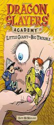 Little Giant--Big Trouble #19 (Dragon Slayers' Academy) by Kate McMullan Paperback Book