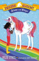 Unicorn Academy #8: Ariana and Whisper by Julie Sykes Paperback Book