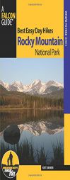 Best Easy Day Hikes Rocky Mountain National Park, 2nd (Best Easy Day Hikes Series) by Kent Dannen Paperback Book