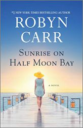 Sunrise on Half Moon Bay by Robyn Carr Paperback Book