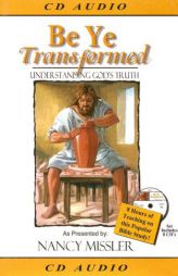 Be Ye Transformed: Understanding God's Truth (King's High Way) by Nancy Missler Paperback Book