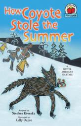 How Coyote Stole the Summer: A Native American Folktale (On My Own Folklore) by Stephen Krensky Paperback Book